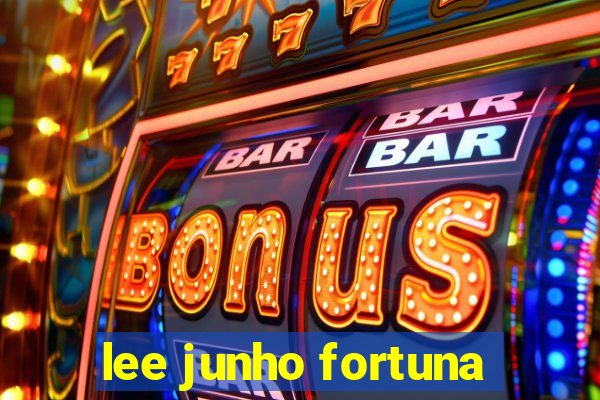 lee junho fortuna